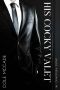 [Undue Arrogance 01] • His Cocky Valet (Undue Arrogance Book 1)